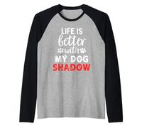 Nombre de perro Shadow Life Is Better With My Dog Named Shadow Camiseta Manga Raglan