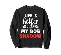 Nombre de perro Shadow Life Is Better With My Dog Named Shadow Sudadera