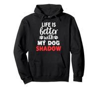 Nombre de perro Shadow Life Is Better With My Dog Named Shadow Sudadera con Capucha
