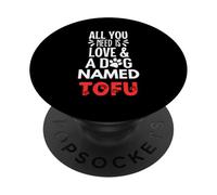 Nombre de perro Tofu - Todo lo que necesitas es amor! PopSockets PopGrip Adhesivo