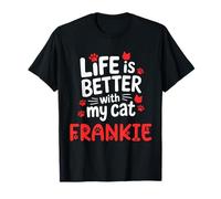 Nombre del Gato Frankie La Vida es Mejor con mi Gato Frankie Camiseta