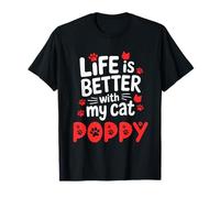 Nombre del Gato Poppy Life Is Better with My Cat Poppy Camiseta