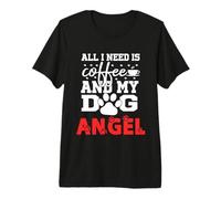 Nombre del Perro Angel All In Need Is Coffee My Dog Named Angel Camiseta Premium