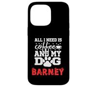 Nombre del Perro Barney Todo lo Que Necesita es café Mi Perro Llamado Barney Carcasa para iPhone 14 Pro MAX