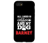 Nombre del Perro Barney Todo lo Que Necesita es café Mi Perro Llamado Barney Carcasa para iPhone SE (2020) / 7/8