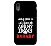 Nombre del Perro Barney Todo lo Que Necesita es café Mi Perro Llamado Barney Carcasa para iPhone XR