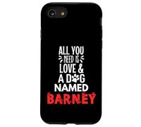 Nombre del perro Barney - ¡Todo lo que necesitas es amor! Carcasa para iPhone SE (2020) / 7 / 8