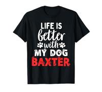 Nombre del perro Baxter La vida es mejor con mi perro llamado Baxter Camiseta