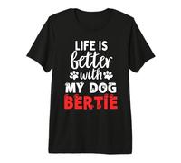 Nombre del Perro Bertie La Vida es Mejor con mi Perro Llamado Bertie Camiseta Premium