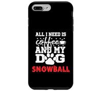 Nombre del Perro Bola de Nieve Todo lo Que Necesita es café Mi Perro Llamado Carcasa para iPhone 7 Plus/8 Plus