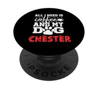 Nombre del Perro Chester Todo lo Que Necesita es café Mi Perro Llamado Chester PopSockets PopGrip Adhesivo
