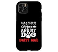 Nombre del Perro Daisy Mae All In Need Is Coffee My Dog Named Daisy Carcasa para iPhone 11 Pro