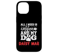 Nombre del Perro Daisy Mae All In Need Is Coffee My Dog Named Daisy Carcasa para iPhone 14