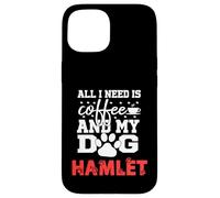 Nombre del Perro Hamlet All In Need Is Coffee My Dog Named Hamlet Carcasa para iPhone 15