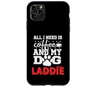Nombre del Perro Laddie All In Need Is Coffee My Dog Named Laddie Carcasa para iPhone 11 Pro MAX