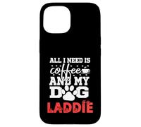 Nombre del Perro Laddie All In Need Is Coffee My Dog Named Laddie Carcasa para iPhone 15