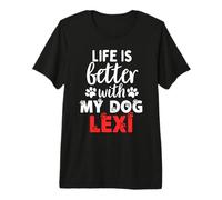 Nombre del Perro Lexi La Vida es Mejor con mi Perro Llamado Lexi Camiseta Premium