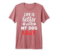 Nombre del Perro Lilly La Vida es Mejor con mi Perro Llamado Lilly Camiseta Premium
