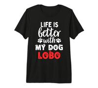 Nombre del Perro Lobo La Vida es Mejor con mi Perro Llamado Lobo Camiseta Premium