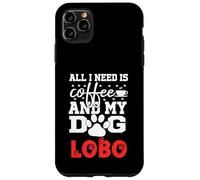 Nombre del Perro Lobo Todo lo Que Necesita es café Mi Perro Llamado Lobo Carcasa para iPhone 11 Pro MAX