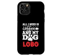 Nombre del Perro Lobo Todo lo Que Necesita es café Mi Perro Llamado Lobo Carcasa para iPhone 11 Pro