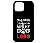 Nombre del Perro Lobo Todo lo Que Necesita es café Mi Perro Llamado Lobo Carcasa para iPhone 16 Pro MAX