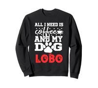 Nombre del Perro Lobo Todo lo Que Necesita es café Mi Perro Llamado Lobo Sudadera
