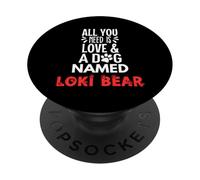 Nombre del perro Loki Bear - Todo lo que necesitas es amor PopSockets PopGrip Adhesivo