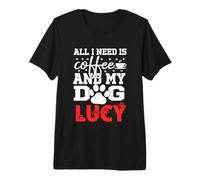 Nombre del Perro Lucy All In Need Is Coffee My Dog Named Lucy Camiseta Premium