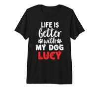 Nombre del Perro Lucy La Vida es Mejor con mi Perro Llamado Lucy Camiseta Premium