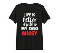 Nombre del Perro Missy Life Is Better with My Dog Named Missy Camiseta Premium