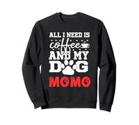 Nombre del Perro Momo All In Need Is Coffee My Dog Named Momo Sudadera