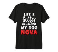 Nombre del Perro Nova La Vida es Mejor con mi Perro Llamado Nova Camiseta Premium