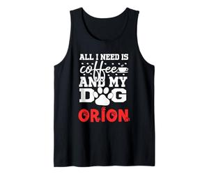 Nombre del Perro Orion Todo lo Que Necesita es café Mi Perro Llamado Orion Camiseta sin Mangas