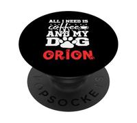 Nombre del Perro Orion Todo lo Que Necesita es café Mi Perro Llamado Orion PopSockets PopGrip Adhesivo