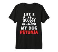 Nombre del Perro Petunia La Vida es Mejor con mi Perro Llamado Petunia Camiseta Premium