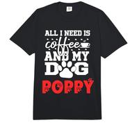 Nombre del Perro Poppy All In Need Is Coffee My Dog Named Poppy Comfort Colors Adult Heavyweight T-Shirt