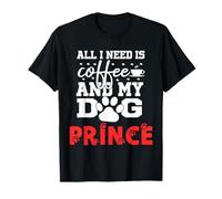 Nombre del Perro Prince All In Need Is Coffee My Dog Named Prince Camiseta