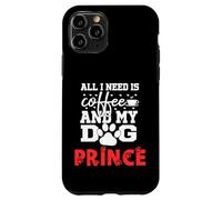 Nombre del Perro Prince All In Need Is Coffee My Dog Named Prince Carcasa para iPhone 11 Pro