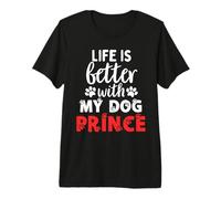 Nombre del Perro Prince Life Is Better with My Dog Named Prince Camiseta Premium