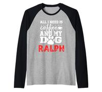Nombre del Perro Ralph Todo lo Que Necesita es café Mi Perro Llamado Ralph Camiseta Manga Raglan