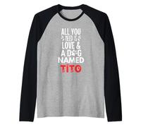 Nombre del perro Tito - Todo lo que necesitas es amor! Camiseta Manga Raglan