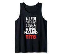 Nombre del perro Tito - Todo lo que necesitas es amor! Camiseta sin Mangas