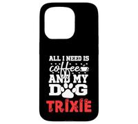 Nombre del Perro Trixie Todo lo Que Necesita es café Mi Perro Llamado Trixie Carcasa para iPhone 15 Pro