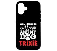 Nombre del Perro Trixie Todo lo Que Necesita es café Mi Perro Llamado Trixie Carcasa para iPhone 16
