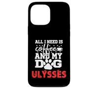 Nombre del Perro Ulysses Todo lo Que Necesita es café Mi Perro Llamado Ulises Carcasa para iPhone 13 Pro MAX