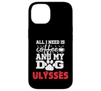 Nombre del Perro Ulysses Todo lo Que Necesita es café Mi Perro Llamado Ulises Carcasa para iPhone 14