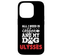 Nombre del Perro Ulysses Todo lo Que Necesita es café Mi Perro Llamado Ulises Carcasa para iPhone 14 Pro