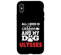 Nombre del Perro Ulysses Todo lo Que Necesita es café Mi Perro Llamado Ulises Carcasa para iPhone X/XS