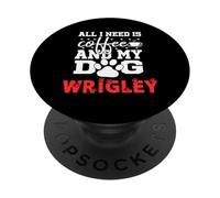 Nombre del Perro Wrigley Todo lo Que Necesita es café Mi Perro Llamado Wrigley PopSockets PopGrip Adhesivo